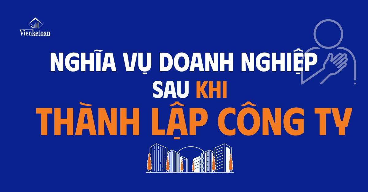 Nghĩa Vụ Thuế Doanh Nghiệp Sau Khi Thành Lập Công Ty: Hướng Dẫn Chi Tiết Cho Người Mới